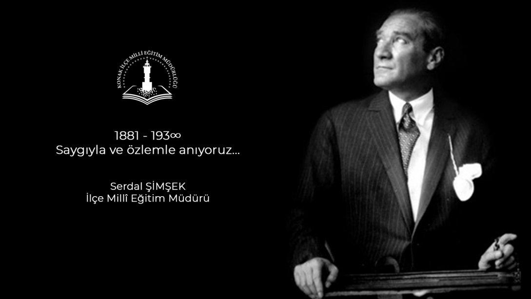 İlçe Milli Eğitim Müdürümüz Sayın Serdal ŞİMŞEK'in 10 Kasım Atatürk'ü Anma Günü Mesajı