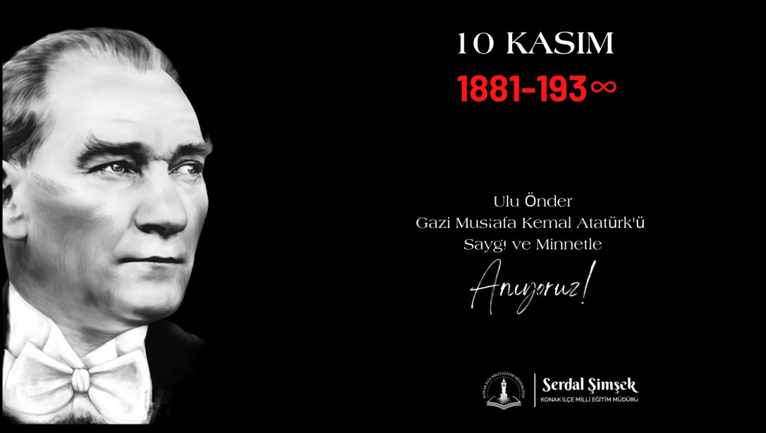 İlçe Milli Eğitim Müdürümüz Sayın Serdal ŞİMŞEK'in 10 Kasım Atatürk'ü Anma Günü Mesajı