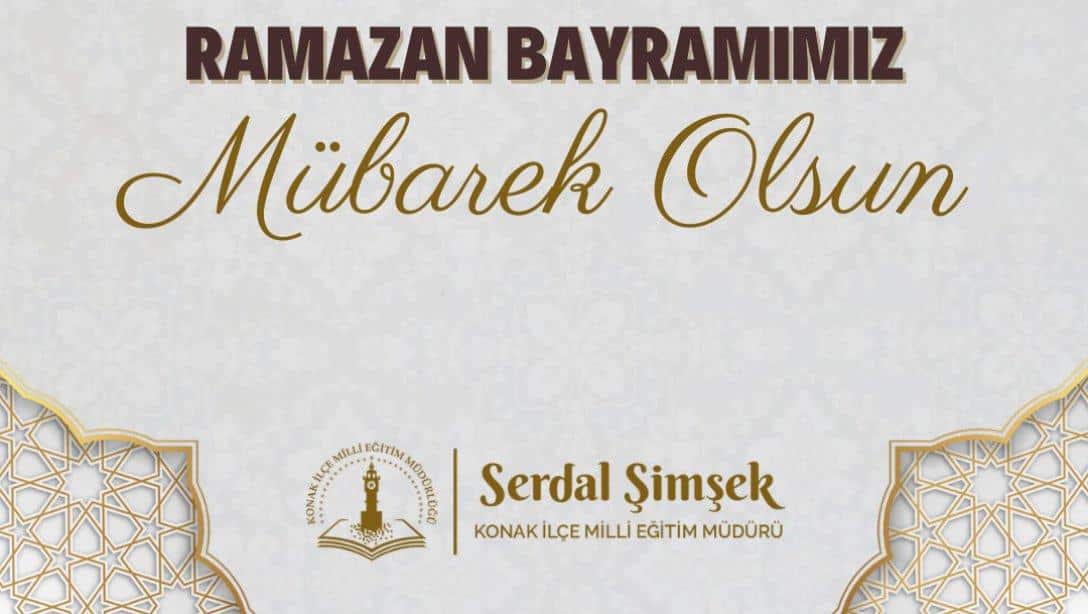 İlçe Milli Eğitim Müdürü Serdal Şimşek'in Ramazan Bayramı Mesajı