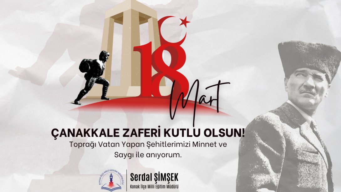 İlçe Milli Eğitim Müdürü Serdal Şimşek'in 18 Mart Çanakkale Zaferi ve Şehitleri Anma Günü mesajı