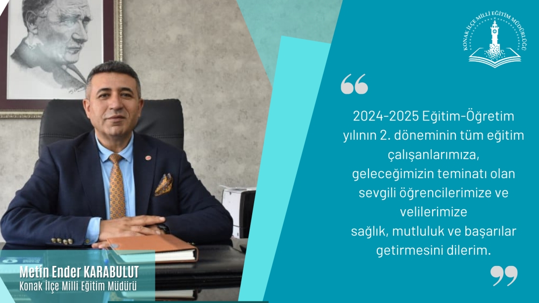 İlçe Milli Eğitim Müdürümüz Metin Ender KARABULUT'un 2024-2025 Eğitim Öğretim Yılı 2. dönem mesajı